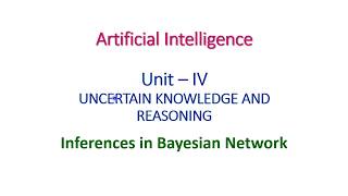 Inferences in Bayesian Network  Artificial Intelligence  Unit  IV [upl. by Oiramej]