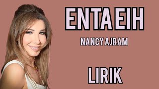 NANCY AJRAM  ENTA EIH  LIRIK [upl. by Cooley]