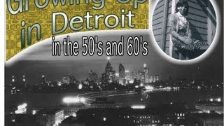 Growing Up In Detroit in the 50s and 60s [upl. by Suicul]