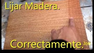 Aprende a lijar la Madera para Barnizar correctamente [upl. by Calendra490]