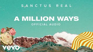 Sanctus Real  A Million Ways Official Audio [upl. by Baxy758]