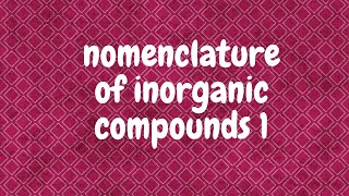 Nomenclature of Inorganic Compounds 1 [upl. by Oribelle]