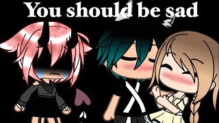 You should be sad gacha life music video [upl. by Ettenrahs]