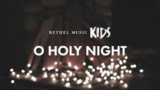 O Holy Night Official Lyric Video  Bethel Music Kids  Christmas Party [upl. by Ahsaekal]