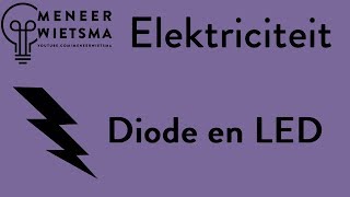 Natuurkunde uitleg Elektriciteit 16 Diode en LED [upl. by Zetta]