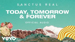 Sanctus Real  Today Tomorrow amp Forever Official Audio [upl. by Dino]