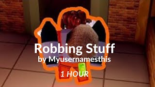 Myusernamesthis Robbing Stuff ♪ 1 hour  ROBLOX Music [upl. by Yellehs]