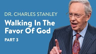 Walking In The Favor of God  Part 3 – Dr Charles Stanley [upl. by Ssitnerp]