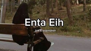 Enta Eih  Lirik amp Terjemahan [upl. by Anairol417]