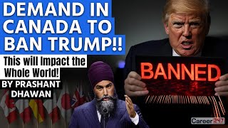 DEMAND IN CANADA TO BAN TRUMP  This will Impact the Whole World [upl. by Anead]