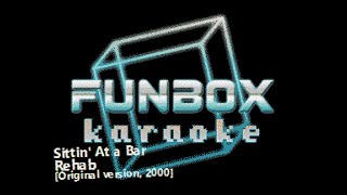 Rehab  Sittin At a Bar Original Version Funbox Karaoke 2000 [upl. by Acyssej]