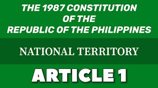 Article 1  National Territory  THE 1987 CONSTITUTION  Memory Aid  Audio Codal [upl. by Ahsikrats]