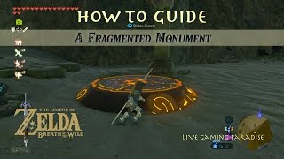 Breath of the Wild  A Fragmented Monument Guide [upl. by Nylarac423]