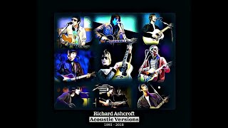 Richard Ashcroft  Acoustic Versions 1993  2018  Fan Compilation [upl. by Natehc]