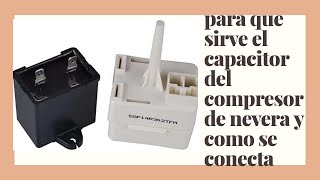 para que sirve el capacitor en un compresor de nevera y como se conecta [upl. by Ailekahs]