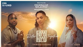 Hayya Hayya Better Together  FIFA World Cup 2022™ Official Soundtrack [upl. by Hyrup]