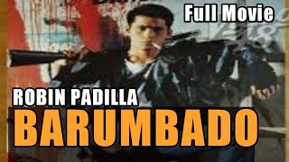 ROBIN PADILLA  BARUMBADO  FULL MOVIE  PINOY ACTION MOVIE  TAGALOG ACTION MOVIE [upl. by Notnats]