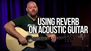 Using Reverb on Acoustic Guitar [upl. by Nudd]