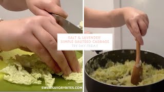 Salt amp Lavender Simple Sautéed Cabbage [upl. by Zurn215]