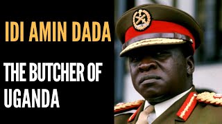 Idi Amin Dada The Butcher of Uganda [upl. by Doggett]