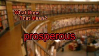 What does prosperous mean [upl. by Dyrraj]